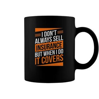 Insurance Agent Sell Insurance It Covers Insurance Broker Coffee Mug | Mazezy
