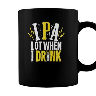 Ipa Lot When I Drink Gift For A Craft Beer Lover Coffee Mug - Seseable