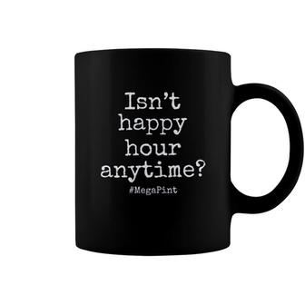 Isnt Happy Hour Anytime Mega Pint Hastag Coffee Mug - Seseable