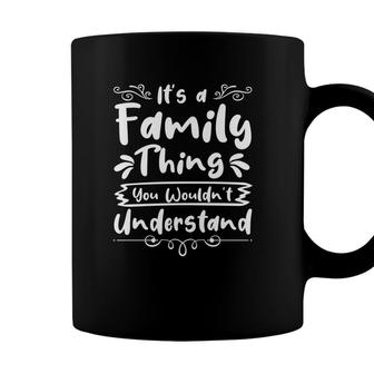 It Is A Family Thing You Wouldnt Understand Family Reunion White Coffee Mug - Seseable