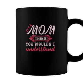 It Is A Mom Thing You Wouldnt Understand Mom Family Coffee Mug - Seseable