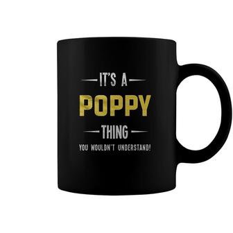 It Is A Poppy Thing You Would Not Understand Coffee Mug - Seseable