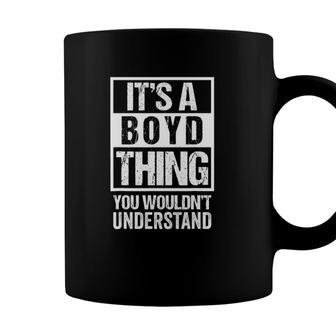 Its A Boyd Thing You Wouldnt Understand Family Name Coffee Mug - Seseable