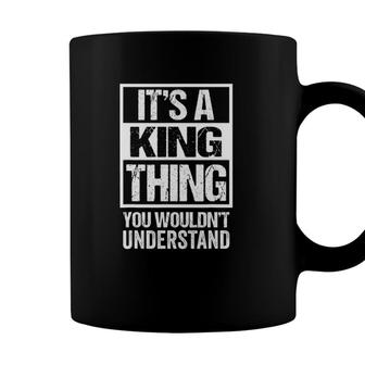 Its A King Thing You Wouldnt Understand - Family Name Coffee Mug - Seseable