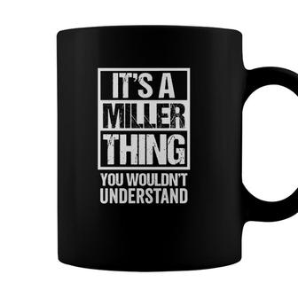 Its A Miller Thing - You Wouldnt Understand - Family Name Coffee Mug - Seseable