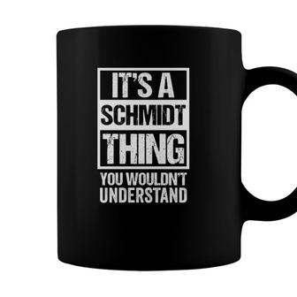 Its A Schmidt Thing You Wouldnt Understand Family Name Coffee Mug - Seseable