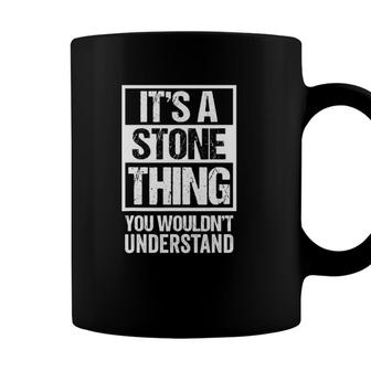 Its A Stone Thing You Wouldnt Understand - Family Name Coffee Mug - Seseable