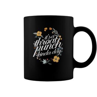 Its A Throat Punch Kind Of Day Floral Flower Funny Coffee Mug | Mazezy