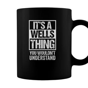 Its A Wells Thing You Wouldnt Understand - Family Name Coffee Mug - Seseable