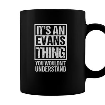 Its An Evans Thing You Wouldnt Understand Family Name Coffee Mug - Seseable