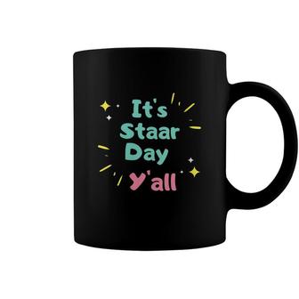 Its Staar Day Yall Funny Testing Day For Students Teachers Coffee Mug - Seseable