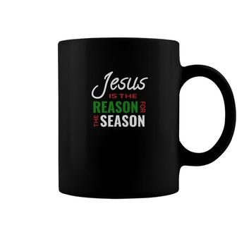 Jesus Is The Reason For The Season For Christmas Coffee Mug - Monsterry UK