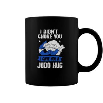 Judoisti Didnt Choke You I Gave You A Judo Hug Judo Coffee Mug | Mazezy