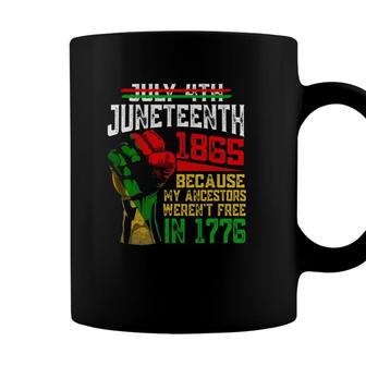 July 4Th Juneteenth 1865 Because My Ancestors Coffee Mug - Seseable