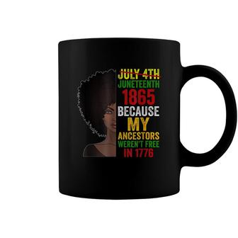 July 4Th Juneteenth 1865 Because My Ancestors Gift Coffee Mug - Seseable