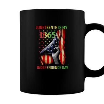 Juneteenth Is My 1865 Independence Day 4Th July 1865 Ver2 Coffee Mug - Seseable