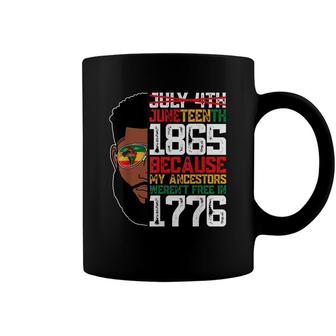 Juneteenth July 4Th 1865 Freedom Because My Ancestors Black Coffee Mug - Seseable