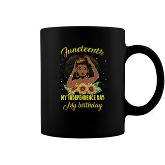 Juneteenth My Independence Day My Birthday Black Queen Girls Coffee Mug - Seseable