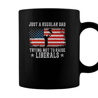 Just A Regular Dad Trying Not To Raise Liberals Funny Dad Coffee Mug - Seseable