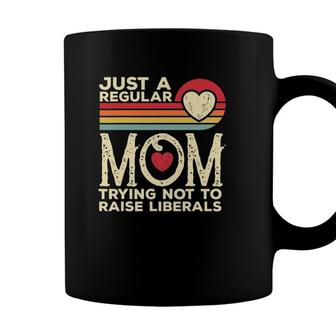 Just A Regular Mom Trying Not To Raise Liberals Mothers Day Coffee Mug - Seseable