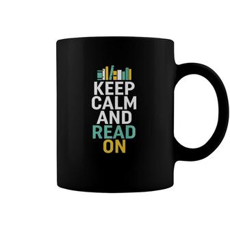 Keep Calm And Read On For Smart Bookworm Nerds Coffee Mug | Mazezy