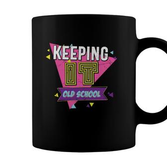 Keeping It Old School 80S 90S Styles Party Coffee Mug - Seseable