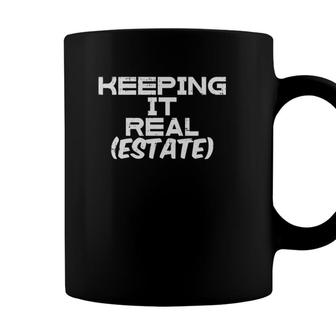 Keeping It Real Estate Agent Realtor Broker Investor Gift Coffee Mug - Seseable