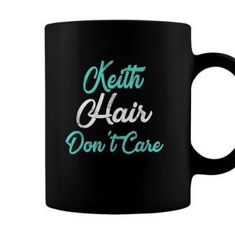 Keith Hair Dont Care Name Coffee Mug - Seseable