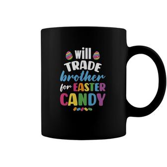 Kids Will Trade Brother For Easter Candy Funny Coffee Mug | Mazezy