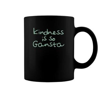 Kindness Is So Gangsta Love Inspire Compassion Human Coffee Mug | Mazezy UK