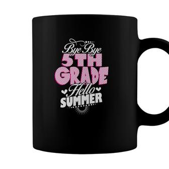 Last Day Of School Bye Bye 5Th Grade Hello Summer Girls Coffee Mug - Seseable