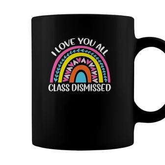 Last Day Of School I Love You All Class Dismissed Coffee Mug - Seseable