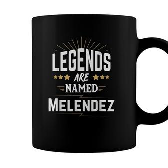 Legends Are Named Melendez Coffee Mug - Seseable