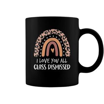 Leopard I Love You All Class Dismissed Last Day Of School Coffee Mug - Seseable