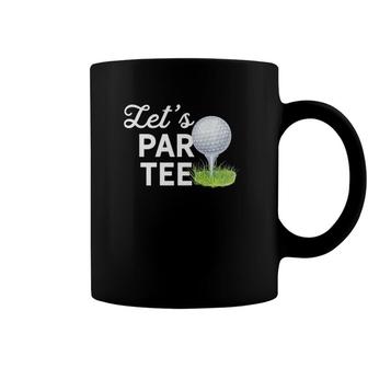 Lets Par Golf Ball With Pin Funny Golf Club Golf Humor Coffee Mug | Mazezy