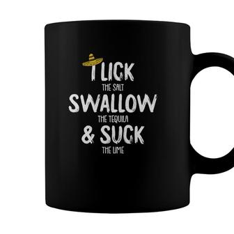Lick Swallow Suck Tequila Cinco De Mayo Drinking Mexican Coffee Mug - Seseable