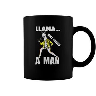 Llama Just Killed A Man | Funny Parody Dad Joke Gift Coffee Mug - Seseable