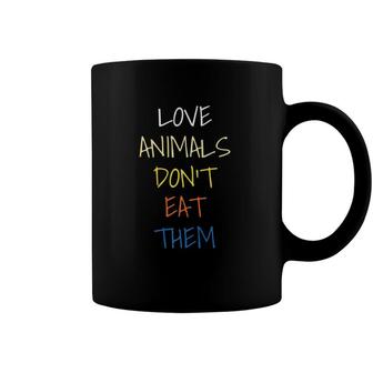 Love Animals Dont Eat Them For Kids Vegetarian Lovers Coffee Mug | Mazezy