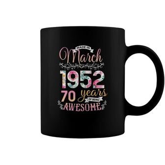 Made In 1952 March Birthday 70 Years Of Being Awesome Coffee Mug - Seseable