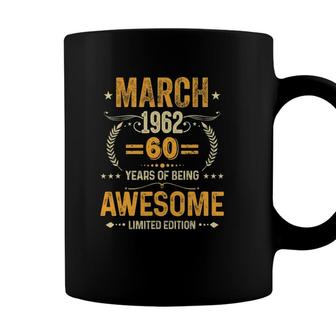 March 1962 B Day 60 Years Of Being Awesome Limited Edition Coffee Mug - Seseable