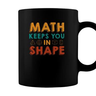 Math Keeps You In Shape Math Teacher Orange Green Colorful Version Coffee Mug - Seseable