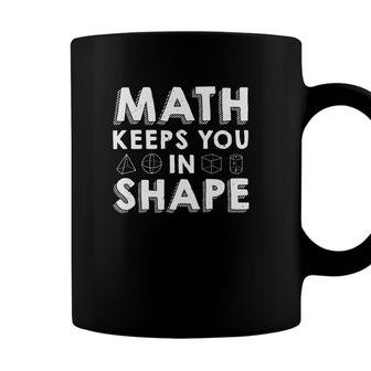 Math Keeps You In Shape Math Teacher White Version Coffee Mug - Seseable