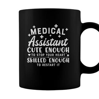 Medical Assistant Cute Enough To Stop Your Heart Nurse Graphics New 2022 Coffee Mug - Seseable