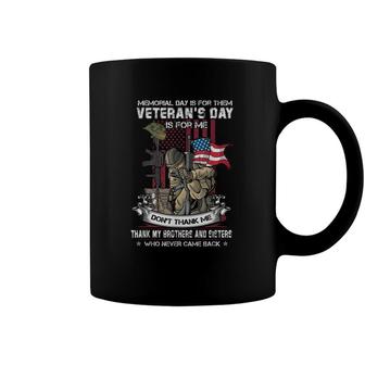 Memorial Day Is For Them Veterans Day Is For Me Us Veteran Thank My Brother And Sister Coffee Mug - Seseable