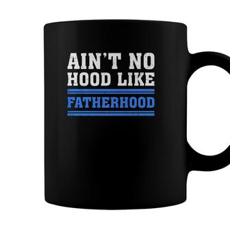 Mens Aint No Hood Like Fatherhood New Dad Fathers Day Coffee Mug - Seseable