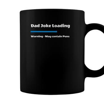 Mens Fathers Day Dad Joke Loading Warning May Contain Puns Coffee Mug - Seseable