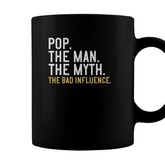 Mens Fathers Day Gift Pop The Man The Myth The Bad Influence Coffee Mug - Seseable