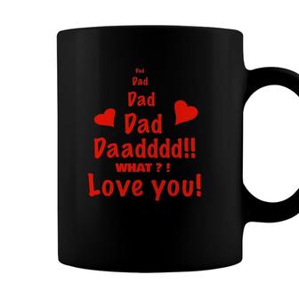 Mens Funny Fathers Day Dad Dad Daaddd Love You Coffee Mug - Seseable