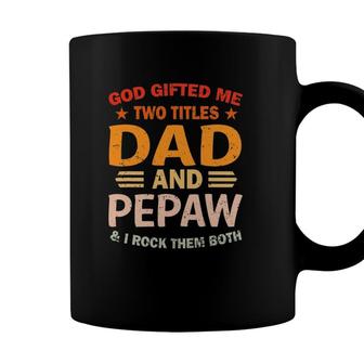 Mens God Gifted Me Two Titles Dad And Pepaw I Rock Them Both Coffee Mug - Seseable