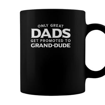 Mens Grand-Dude Gift Only Great Dads Get Promoted To Coffee Mug - Seseable